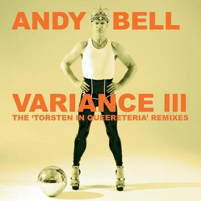 Andy BellThe KolorsGem Archer Variance III: The Torsten In Queereteria Remixes