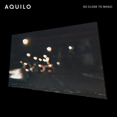 So Close To Magic 专辑 Aquilo