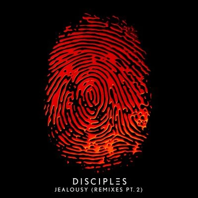 Jealousy (Remixes, Pt. 2) 专辑 Disciples