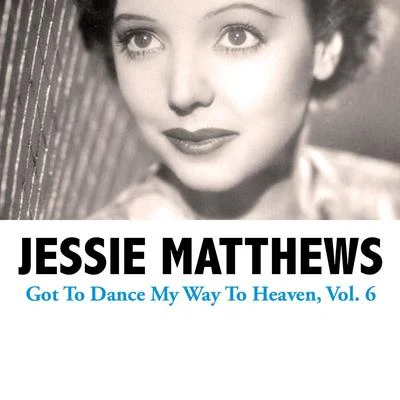 Got to Dance My Way to Heaven, Vol. 6 專輯 Jack Buchanan/Jessie Matthews