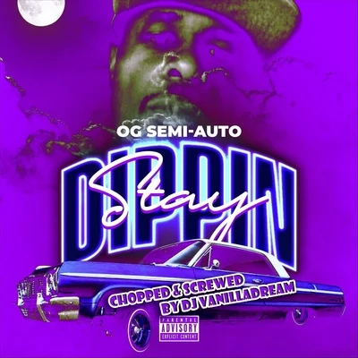 Stay Dippin (Chopped & Screwed) 專輯 Og Semi-Auto/DJ Vanilladream/Leph Louie