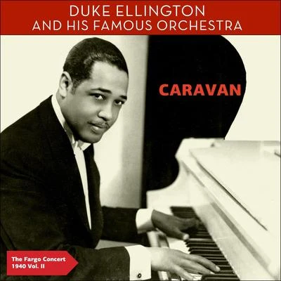 Caravan - The Fargo Concert 1940, Vol. 2 專輯 Duke Ellington & His Famous Orchestra