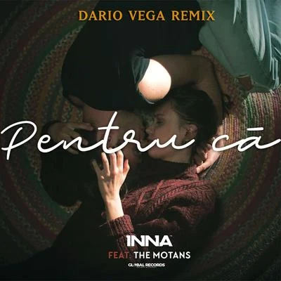 Pentru Ca (Dario Vega Remix) 專輯 INNA/The Motans