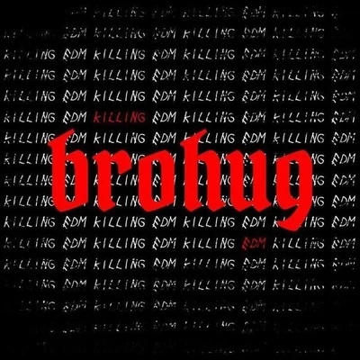 BROHUGNEWYON Killing EDM