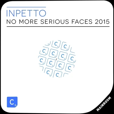 No More Serious Faces (2015 Mix) 专辑 Inpetto