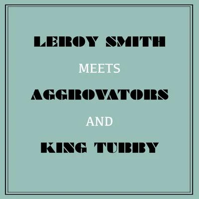 Leroy Smart Meets Aggrovators & King Tubby 專輯 Leroy Smart