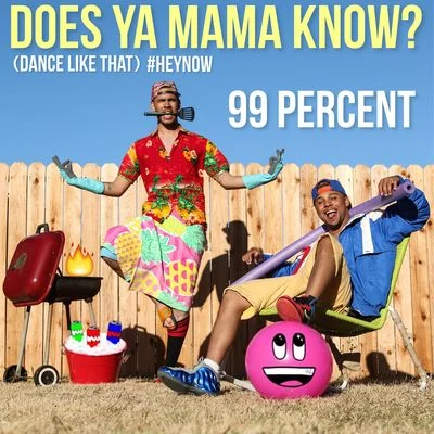 Does Ya Mama Know? (Dance Like That) HEYNOW 专辑 99 Percent