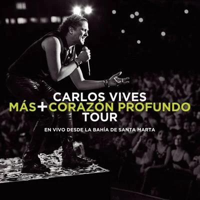 Más + Corazón Profundo Tour: En Vivo Desde la Bahía de Santa Marta 专辑 Carlos Vives