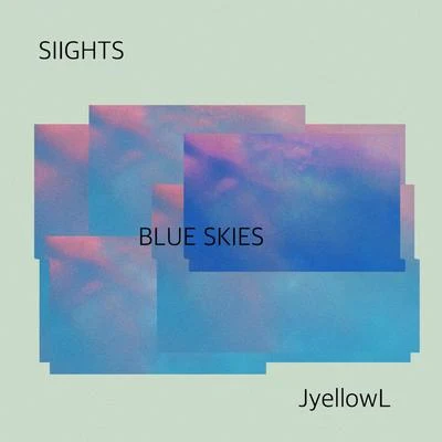 SIIGHTS Blue Skies (with JyellowL)