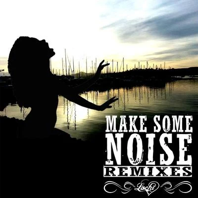 LachiMaduk Make Some Noise (Remixes) EP