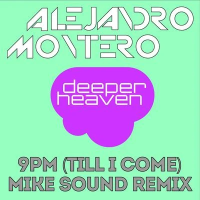 9PM (Till I Come)(Mike Sound Remix) 專輯 Alejandro Montero/Come & C/Satélite 23/DJ JMP/Javier Penna