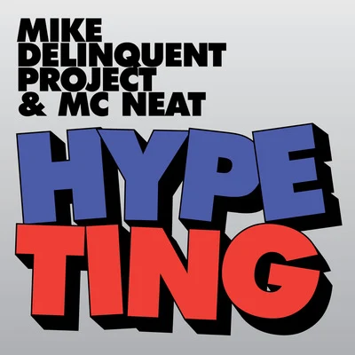 Hype Ting 专辑 Mike Delinquent Project