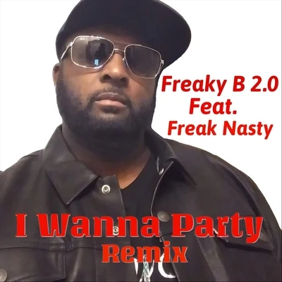 I Wanna Party (Remix) [feat. Freak Nasty] 專輯 DJ Kizzy Rock/Freak Nasty