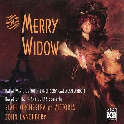 John Lanchbery The Merry Widow – Ballet Music by John Lanchbery and Alan Abbott Based on the Franz Lehár Operetta