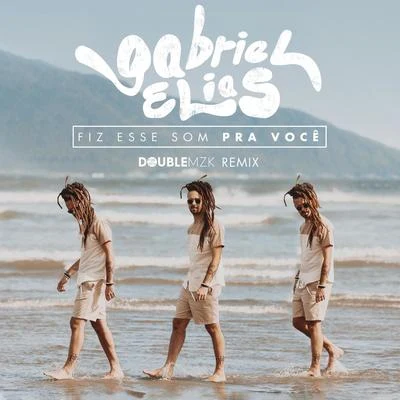 Fiz Esse Som Pra Você (Double MZK Remix) 專輯 Gabriel Elias/Sabrina Lopes