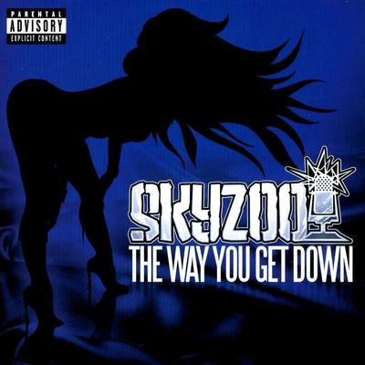 SkyzooFame & Chizz The Way You Get Down