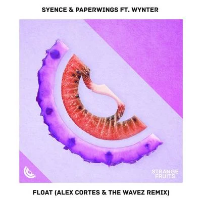 Float (feat. Wynter) [Alex Cortes & The Wavez Remix] 專輯 Syence