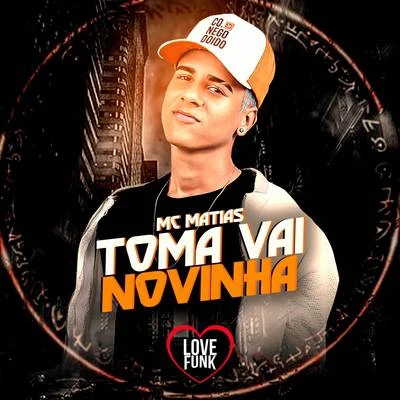 Toma Vai Novinha 专辑 Mc Th/Mc Matias/MC Abalo