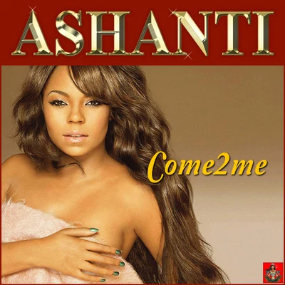 Come 2 Me 專輯 Ashanti