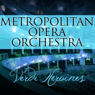 Metropolitan Opera OrchestraMirella FreniJames Levine Verdi Heroines