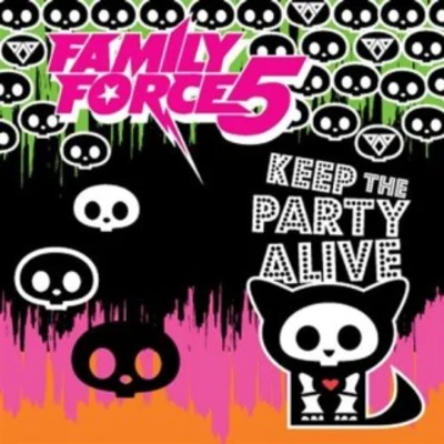 Family Force 5 Keep The Party Alive