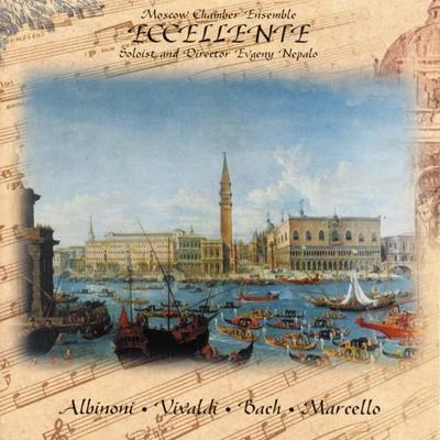 Moscow Chamber Ensemble "Eccelente": Albinoni, Vivaldi, Bach, Marcello 专辑 Kleber Augusto/Remo Giazotto/Tomaso Albinoni