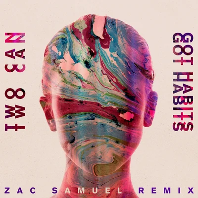 Got Habits (Zac Samuel Remix) 專輯 Savoi/Two Can