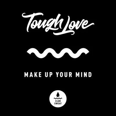 Make up Your Mind 專輯 Manny/Tough Love