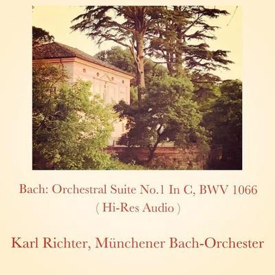 Bach: Orchestral Suite No.1 In C, BWV 1066 (Hi-Res Audio) 專輯 Karl Richter/Münchener Bach-Chor/Münchener Bach-Orchester