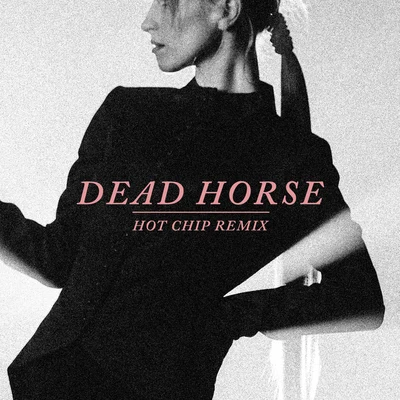 Dead Horse (Hot Chip Remix) 專輯 Hot Chip