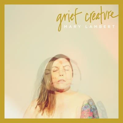 Mary Lambert Grief Creature