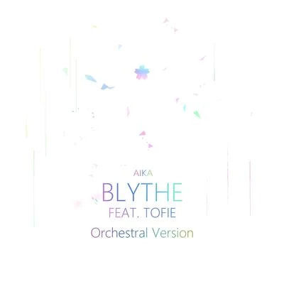 Blythe (feat. TOFIE) (Orchestral Version) 專輯 AIKA/Nila