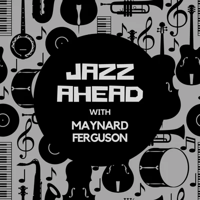 Jazz Ahead with Maynard Ferguson 專輯 Maynard Ferguson/Chris Connor