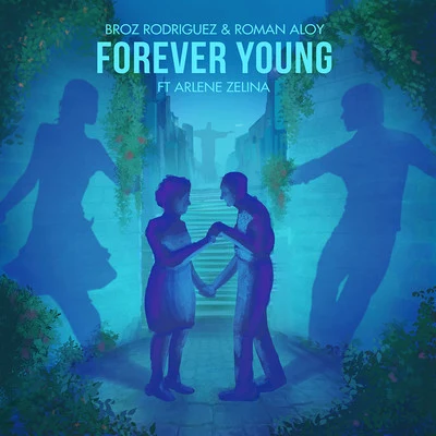 Forever Young (feat. Arlene Zelina) - Single 專輯 Broz Rodriguez/Duane Wittman