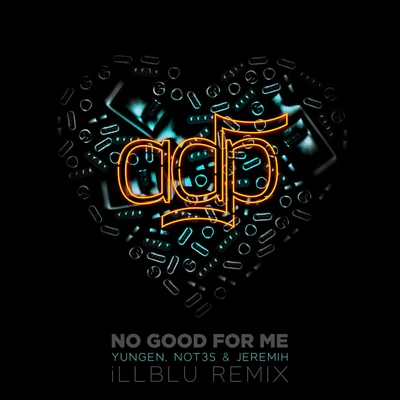 No Good For Me (iLL BLU Remix) 專輯 ADP/Amber Mark/Sarz