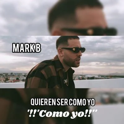 Como Yo (Quieren Ser Como Yo) 专辑 Mark B.