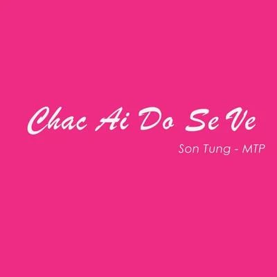 Chac Ai Do Se Ve 專輯 Son Tung