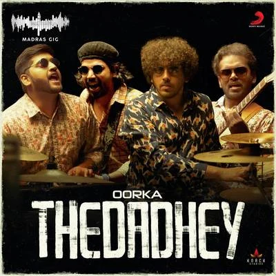 Thedadhey (Madras Gig) 專輯 Oorka