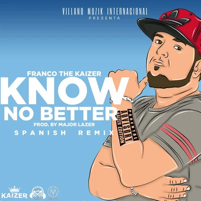 Know No Better (Spanish Remix) 專輯 Fenix eme cee/Franco The Kaizer