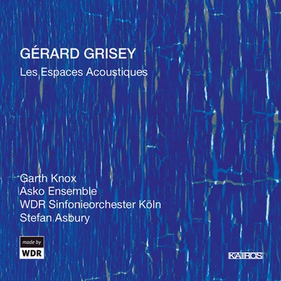 GRISEY, G.: Espaces Acoustiques (Les) (Knox, ASKO Ensemble, West German Radio Symphony, Asbury) 專輯 Stefan Asbury/Bavarian Radio Symphony Orchestra/Pierre-Laurent Aimard