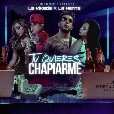 Tu Quiere Chapiarme 專輯 La Kikada/El Fecho RD/Pablo Chill-e