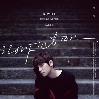 The 4th Album Part.1 &#x27;Nonfiction&#x27; 专辑 K.Will