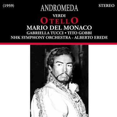 VERDI, G.: Otello [Opera] (Del Monaco, Tucci, Gobbi, Caruso, Julis, NHK Italian Opera Chorus and Symphony, Erede) (1959) 專輯 Orchestra del Teatro Regio/Alberto Erede/Renato Cioni/Margherita Roberti