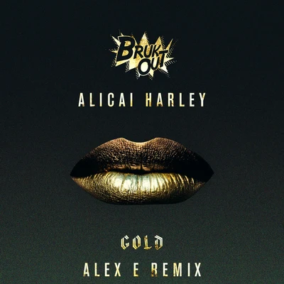 Gold (Alex E Remix) 专辑 Br3Nya/Dolapo/Alicai Harley