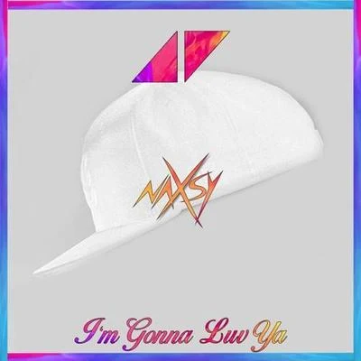 Im Gonna Luv Ya (Naxsy Remix) 專輯 Naxsy