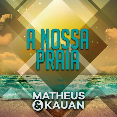 A Nossa Praia (Na Praia 2Ao Vivo) 专辑 Matheus & Kauan