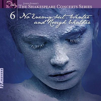 The Shakespeare Concerts Series, Vol. 6: No Enemy but Winter and Rough Weather 專輯 Neal Ferreira