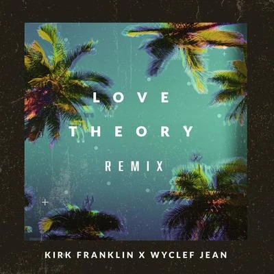 Love Theory (Remix) 专辑 Moira Mack/Wyclef Jean/Jeremy Torres