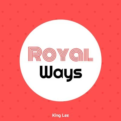 Royal Ways (A Capella) 專輯 King Lee