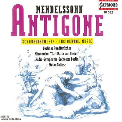 Stefan Soltesz MENDELSSOHN, Felix: Antigone (Soltesz)